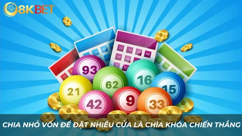 Chia nhỏ vốn để đặt nhiều cửa là chìa khóa chiến thắng