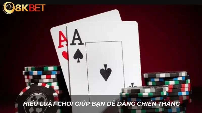 Hiểu luật chơi giúp bạn dễ dàng chiến thắng