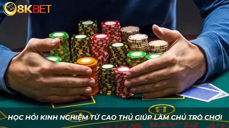 Học hỏi kinh nghiệm từ cao thủ giúp bạn làm chủ trò chơi