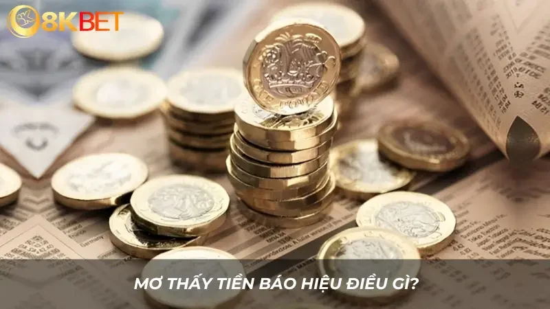 Mơ thấy tiền báo hiệu điều gì?