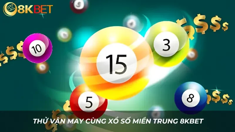 Thử vận may cùng xổ số miền trung 8kbet