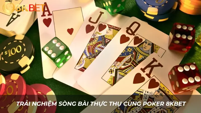 Trải nghiệm sòng bài thực thụ cùng poker 8kbet